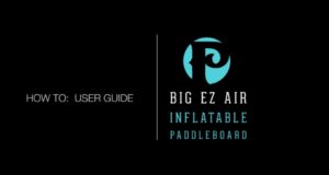 Pau-Hana-Big-EZ-Air-Inflatable-SUP-How-to-User-Guide