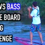 Flair-vs-Bass-Paddle-Board-Challenge-Bass-Fishing